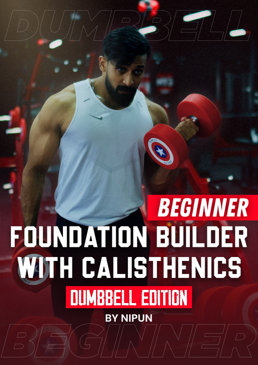 BEGINNER FOUNDATION BUILDER W/ CALISTHENICS (DUMBBELL EDITION)