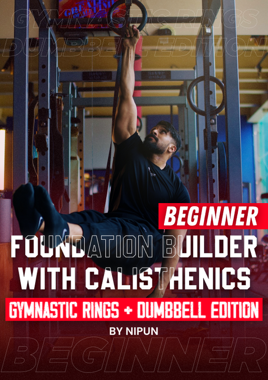 FOUNDATION BUILDER W/ CALISTHENICS ( RINGS + DUMBBELL EDITION